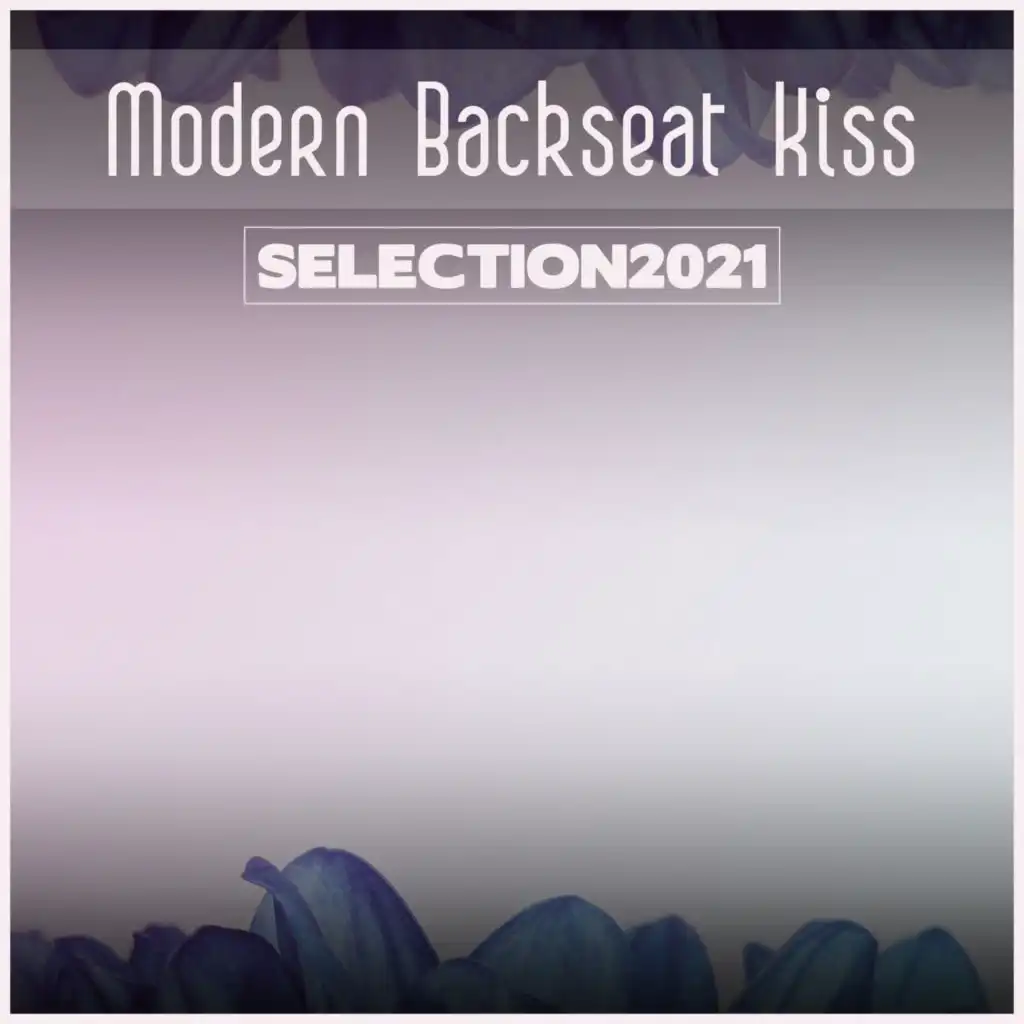 Modern Backseat Kiss Selection 2021
