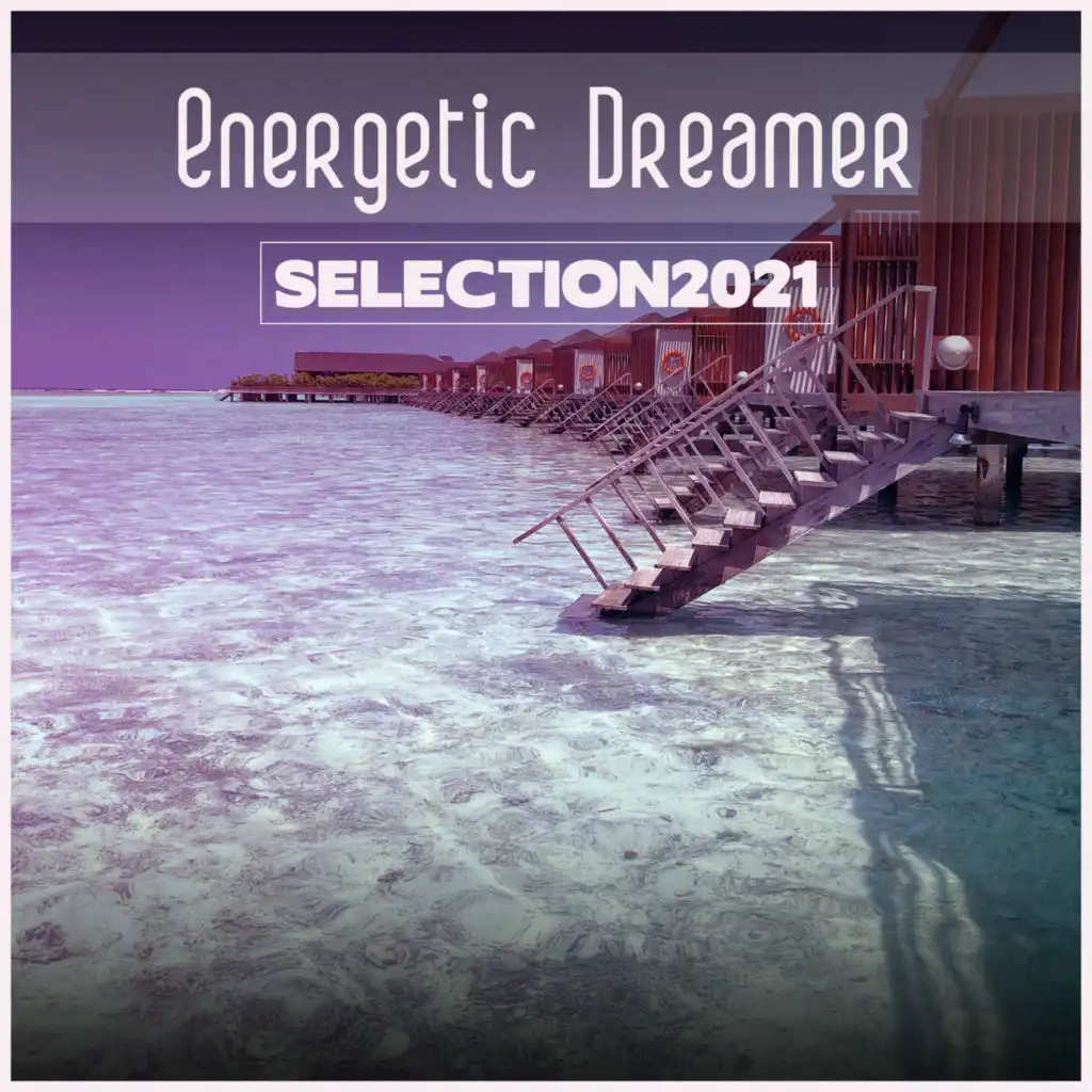 Energetic Dreamer Selection 2021
