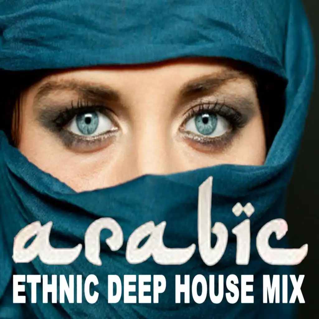 Arabic Ethnic Deep House Mix (The Best Arabic Deep House Music for Beautiful Deep Arabian Nights)