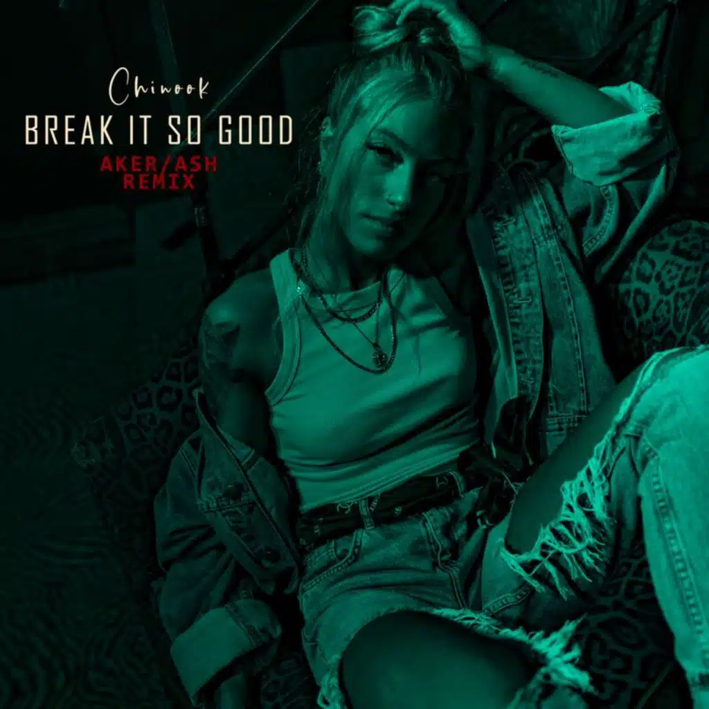 Break It So Good (Aker/Ash Remix)