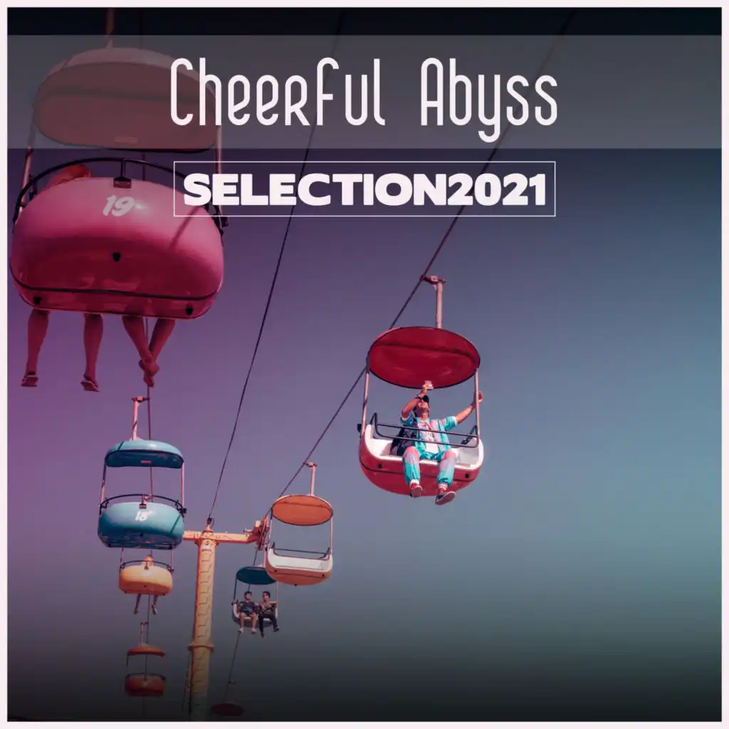 Cheerful Abyss Selection 2021