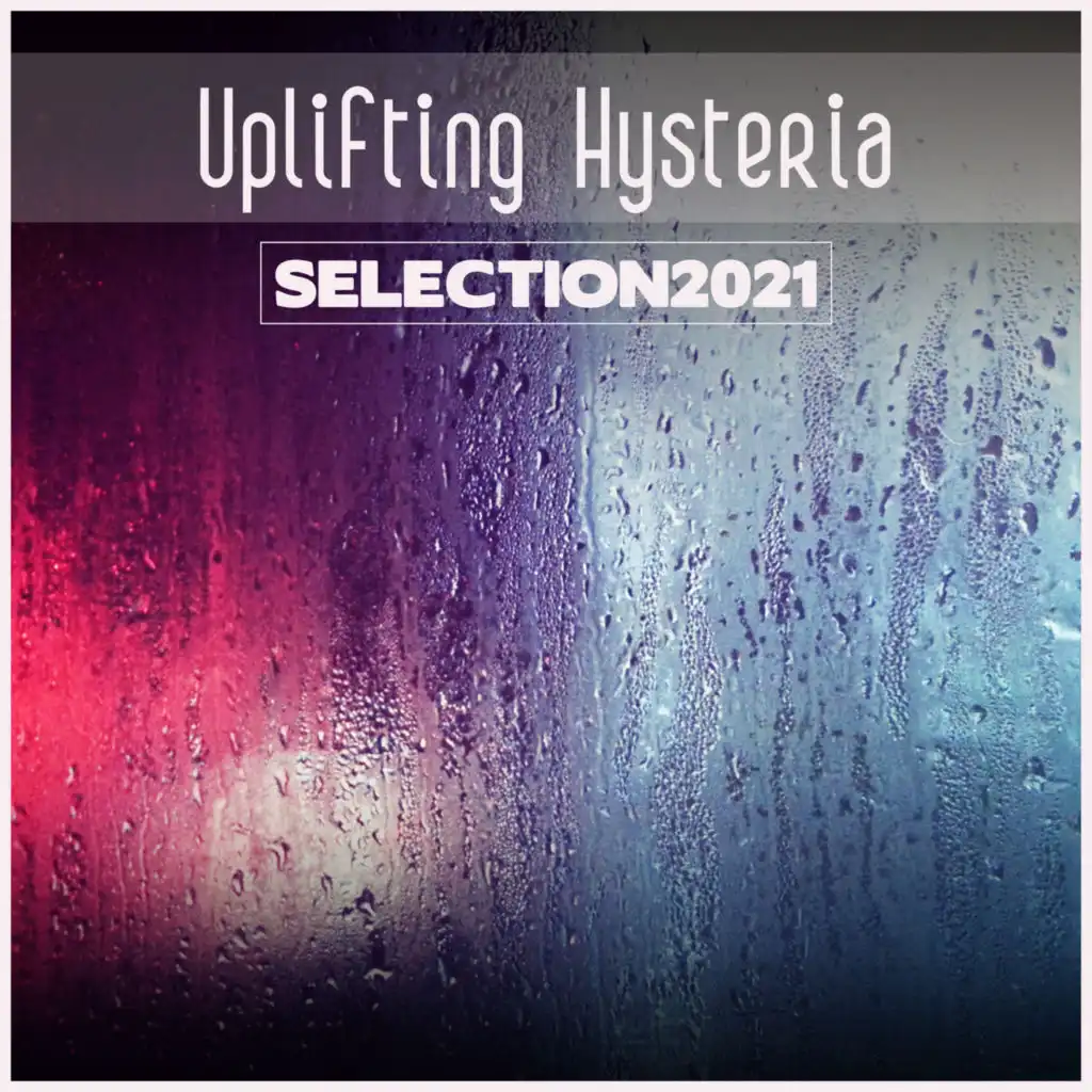 Uplifting Hysteria Selection 2021