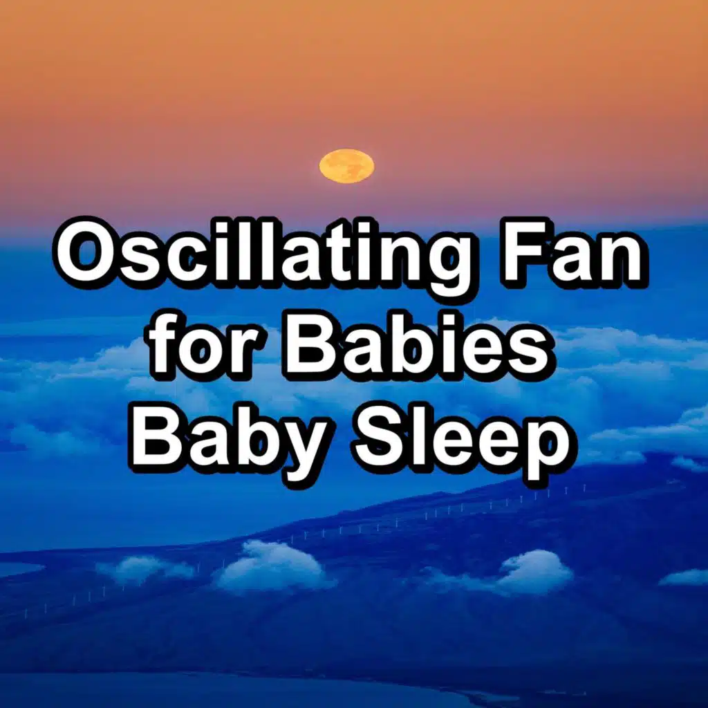 Oscillating Fan for Babies Baby Sleep by Brown Noise, Pink Noise & White Noise Play on Anghami
