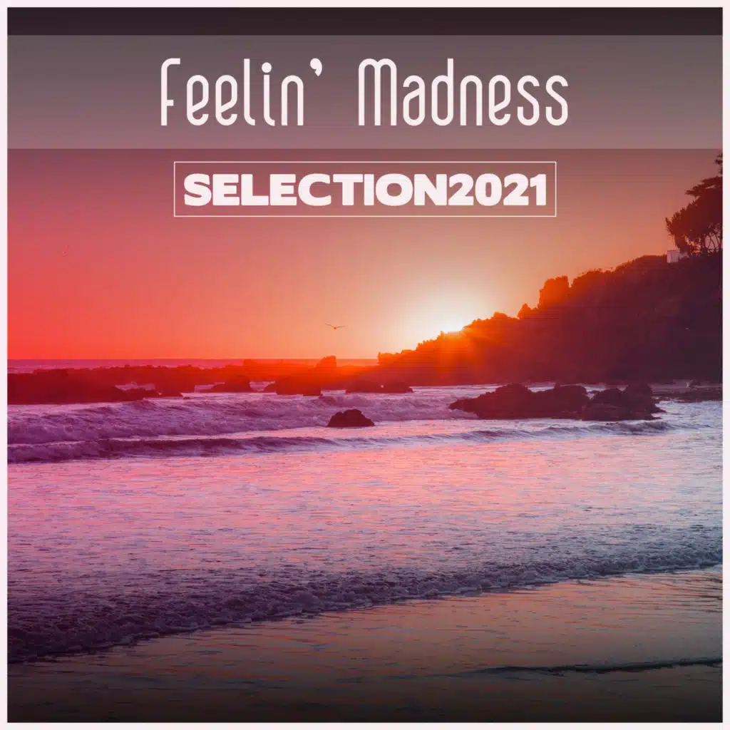 Feelin' Madness Selection 2021