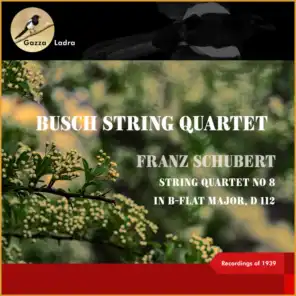 Franz Schubert: String Quartet No 8 in B-Flat Major, D 112 (Recordings of 1939)