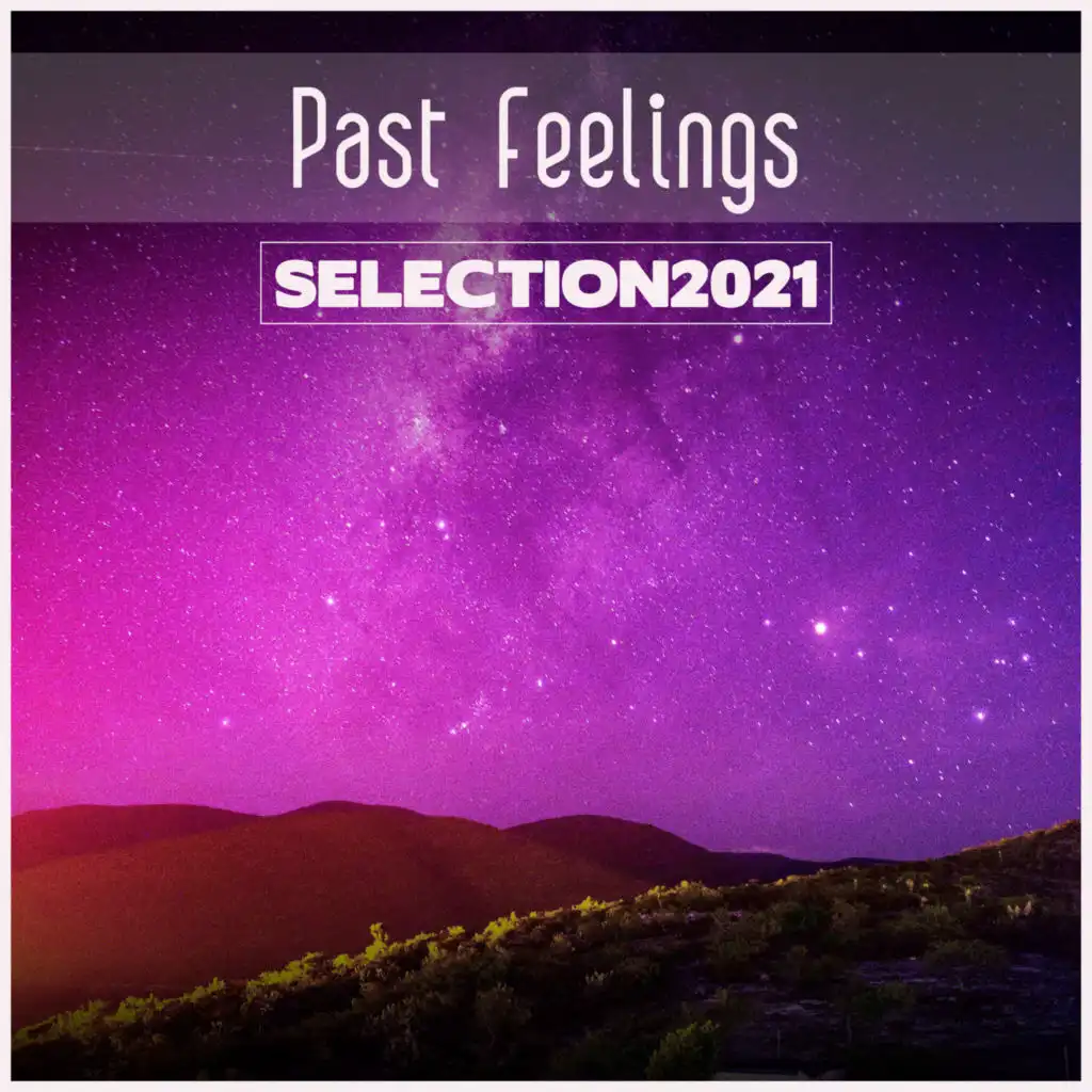 Past Feelings Selection 2021