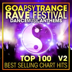 Goa Psy Trance Rave Festival Dance Music Anthems Top 100 Best Selling Chart Hits + DJ Mix V2