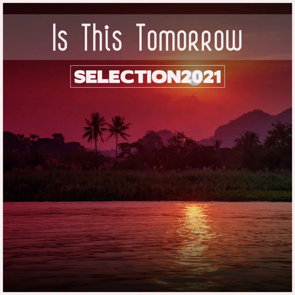 Is This Tomorrow Selection 2021