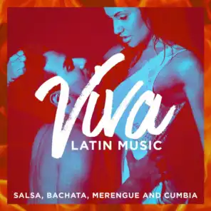 Viva Latin Music (Salsa, Bachata, Merengue And Cumbia)