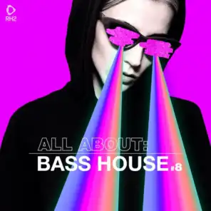All About: Bass House, Vol. 8
