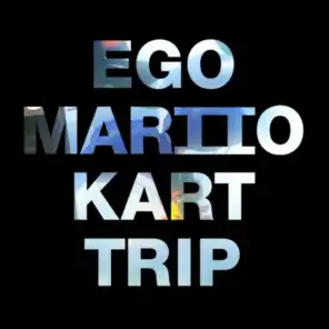 Ego Mario Kart Trip, Pt. 2