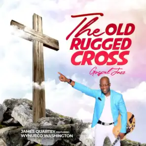 The Old Rugged Cross (feat. Wynueco Washington)