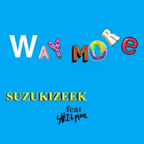 Way More (feat. ShitMoe)