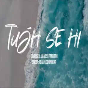 Tujh Se Hi (feat. Abhay Jodhpurkar)