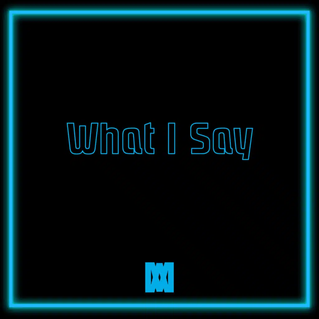 What I Say
