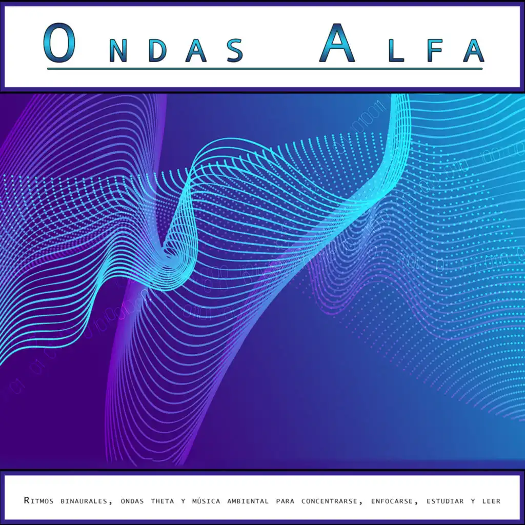 Ondas Alfa: Ritmos binaurales, ondas theta y música ambiental para concentrarse, enfocarse, estudiar y leer