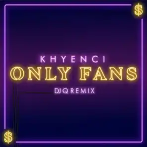 Only Fans (DJ Q Remix)