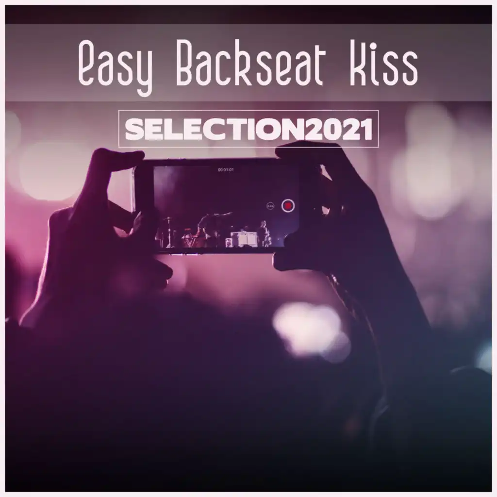 Easy Backseat Kiss Selection 2021
