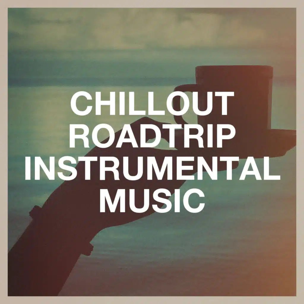 Chillout Roadtrip Instrumental Music