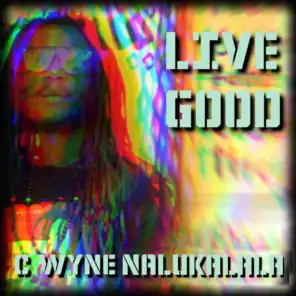 Live Good (feat. C Wyne Nalukalala)