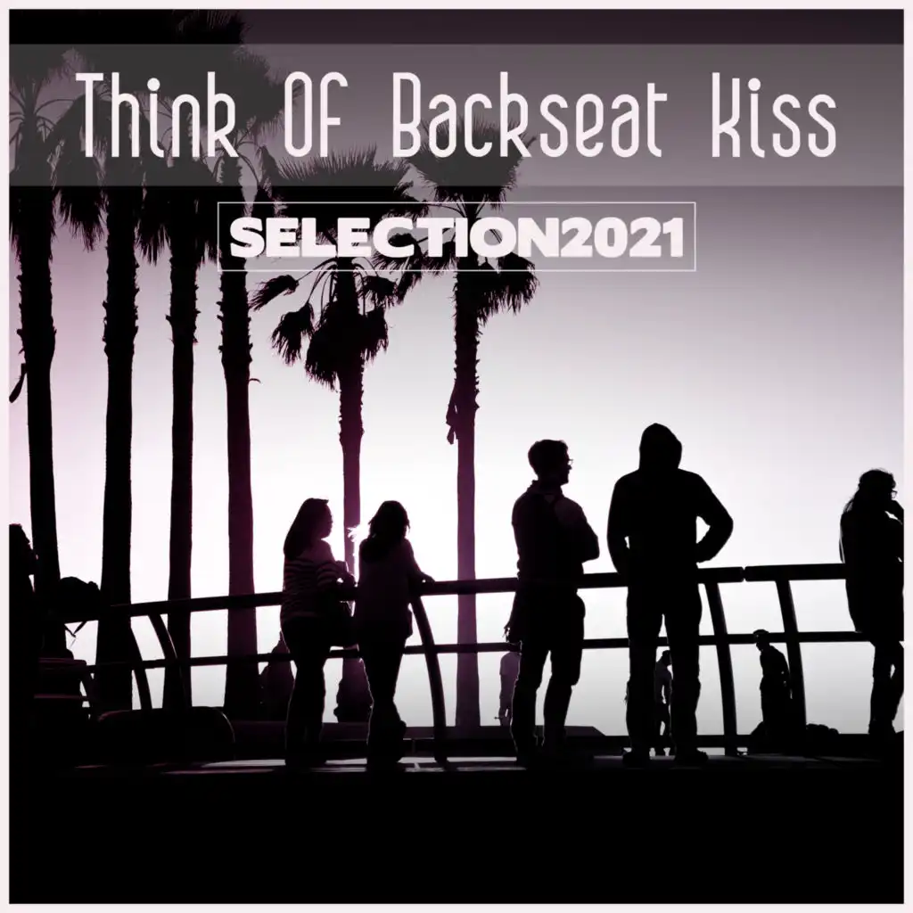 Think Of Backseat Kiss Selection