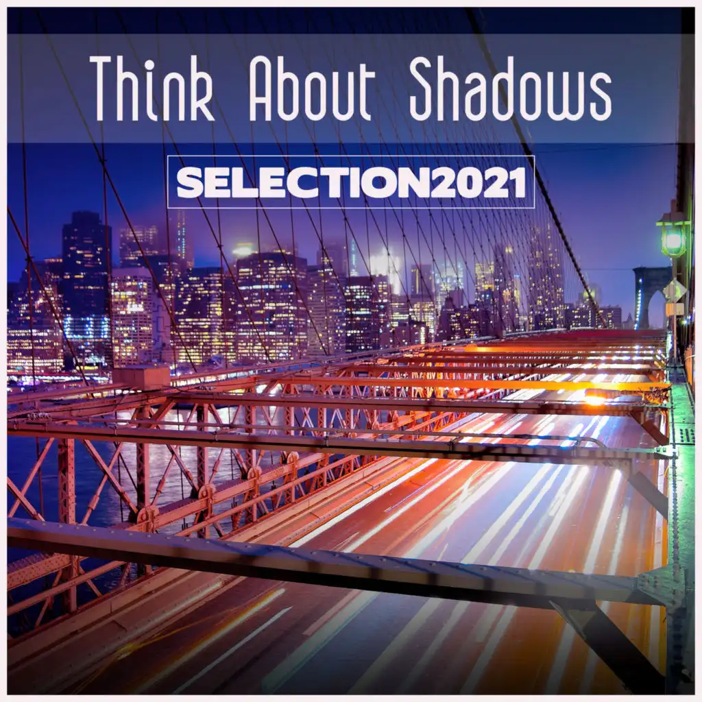 Think About Shadows Selection 2021