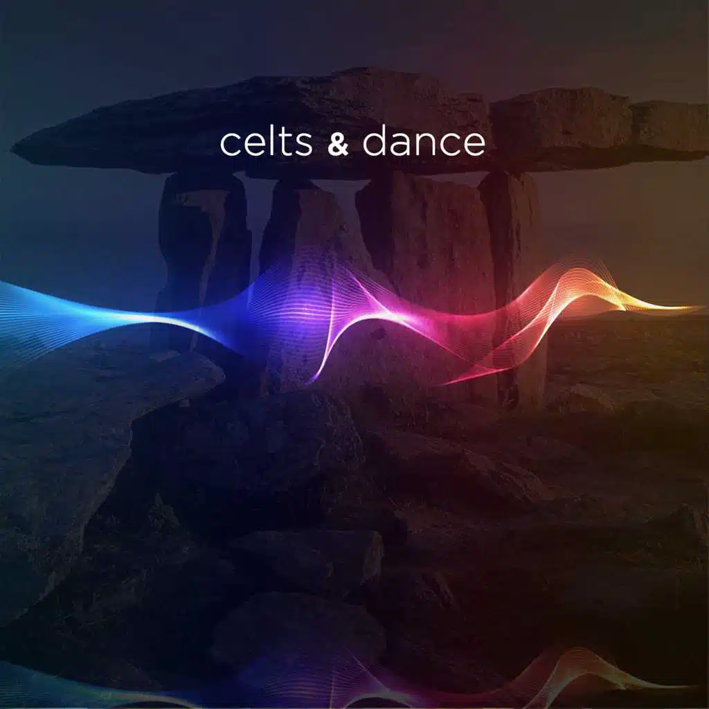Celts & Dance: The Old Spirit of Ancient Music Comes Alive Again with New Electronic Sounds and Effects. Best Songs & Greatest Hits of Celtic Lands