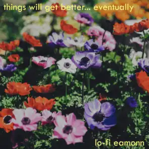 Things Will Get Better... Eventually