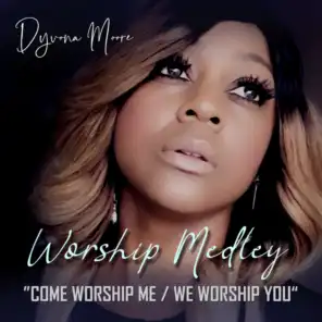 Worship Medley Come Worship Me / We Worship You