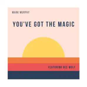 You've Got the Magic (feat. Dee Wolf)