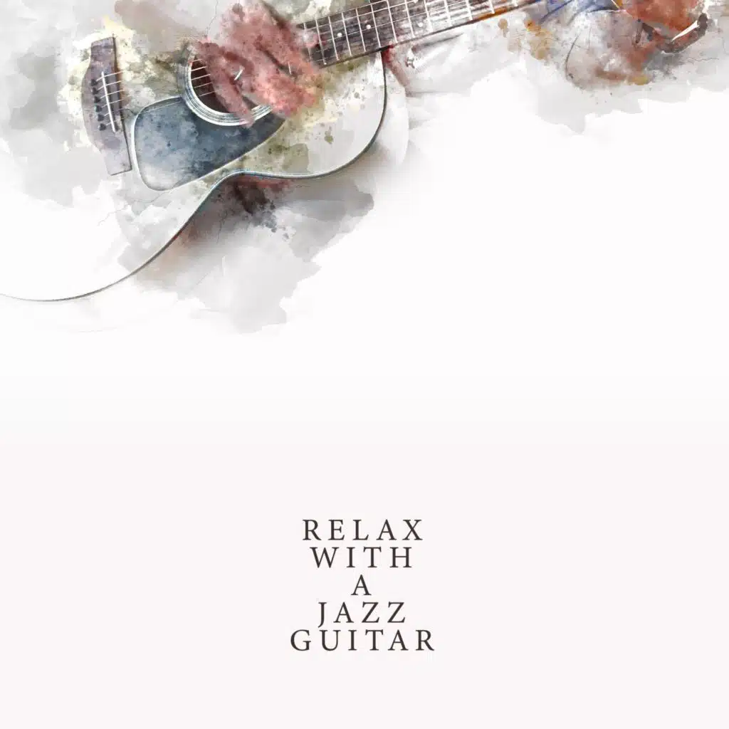 Relax with a Jazz Guitar (Meditation, Energy, Chill Out, Relief)