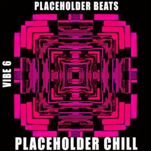 Placeholder Chill - Vibe.6