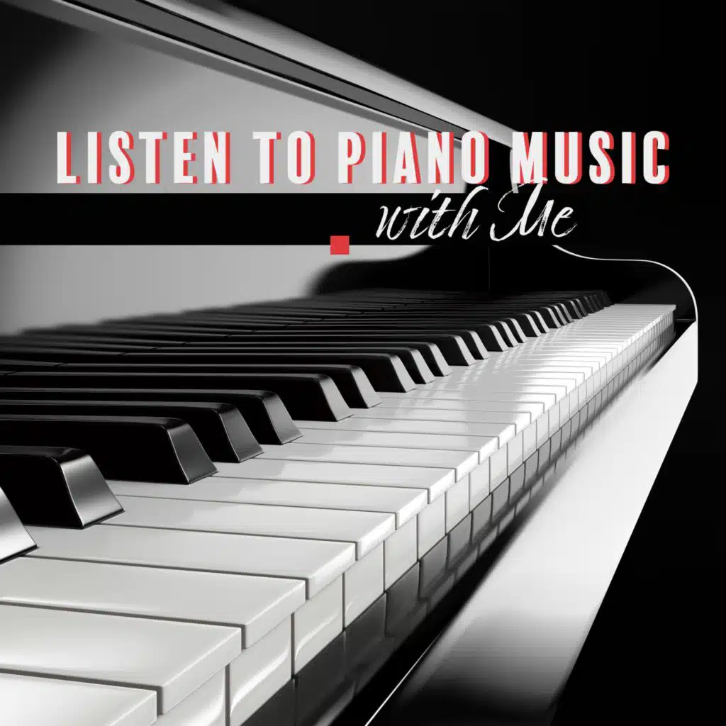 Listen to Piano Music with Me. Calm & Pleasant Sounds to Hear