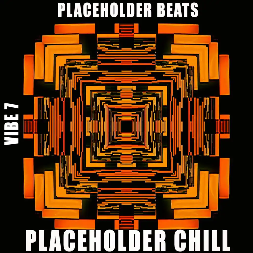 Placeholder Chill - Vibe.7