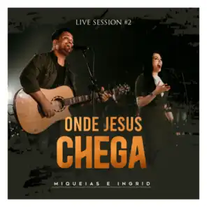 Onde Jesus Chega: Live Session #2