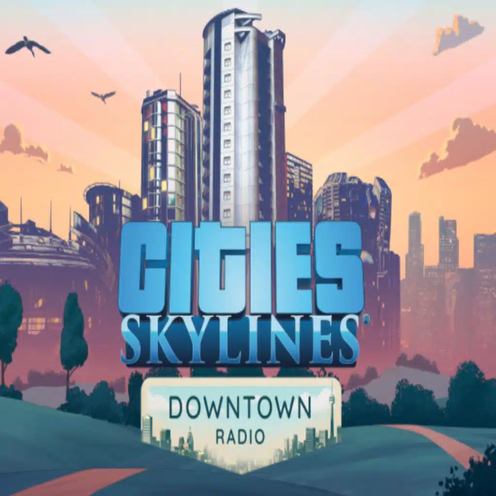 Cities: Skylines - Downtown Radio