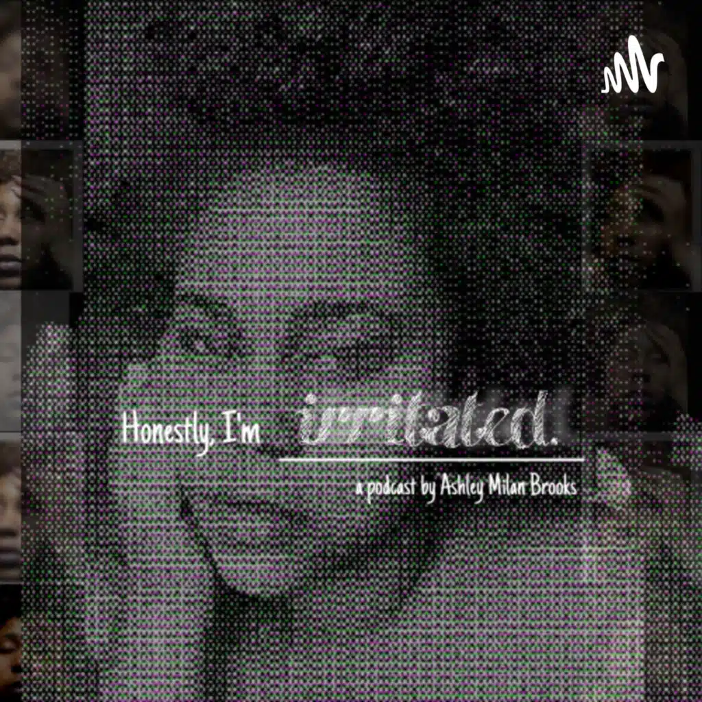 Honestly, I’m irritated.