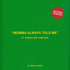 Momma Always Told Me (Matoma Remixes) [feat. Stanaj & Yung Bae]
