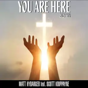 You Are Here (2021 Mix) [feat. Scott Krippayne]