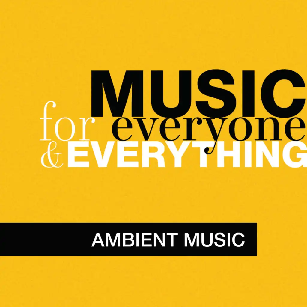 Music for Everyone and Everything: Ambient Music