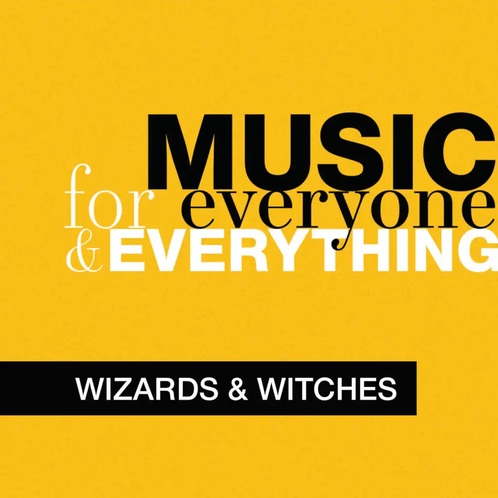 Music for Everyone and Everything: Wizards and Witches