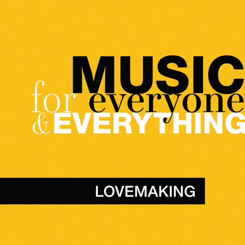 Music for Everyone and Everything: Lovemaking