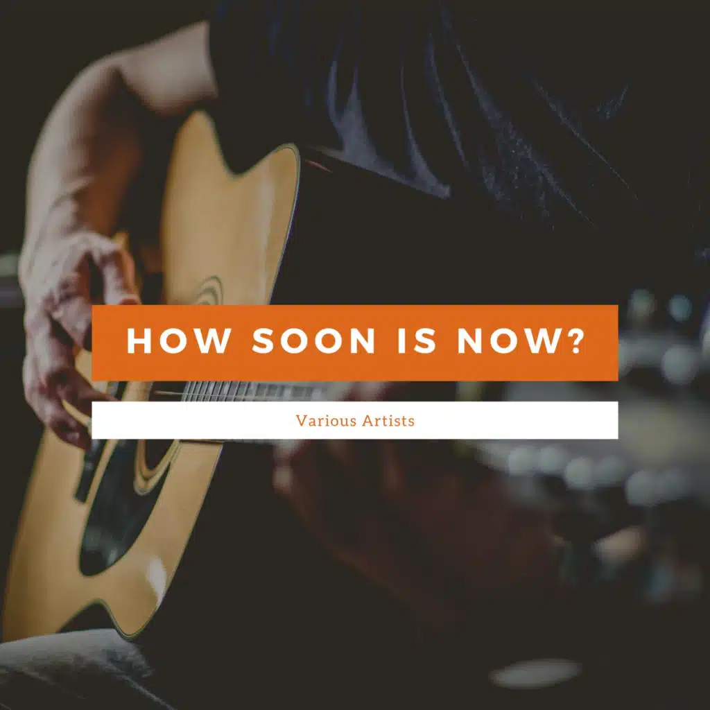How Soon Is Now?