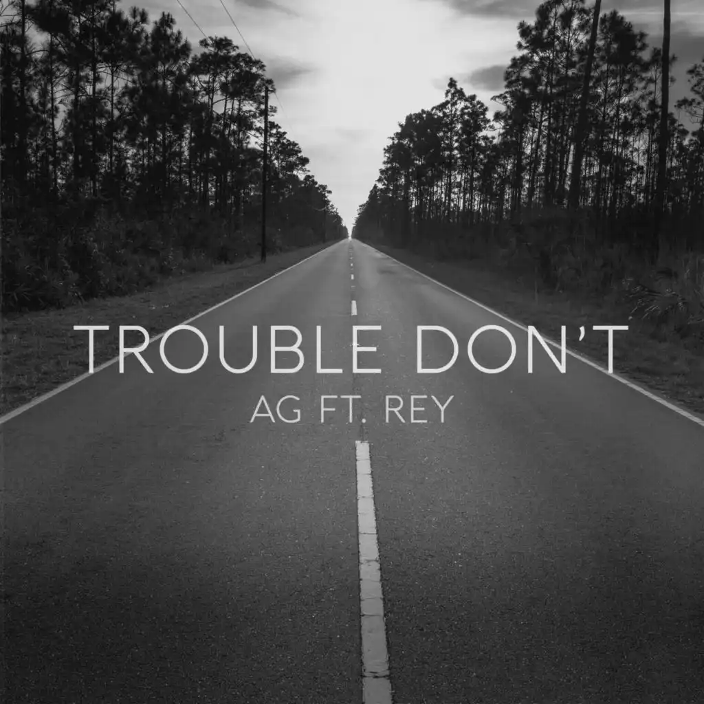 Trouble Don't (feat. Rey)