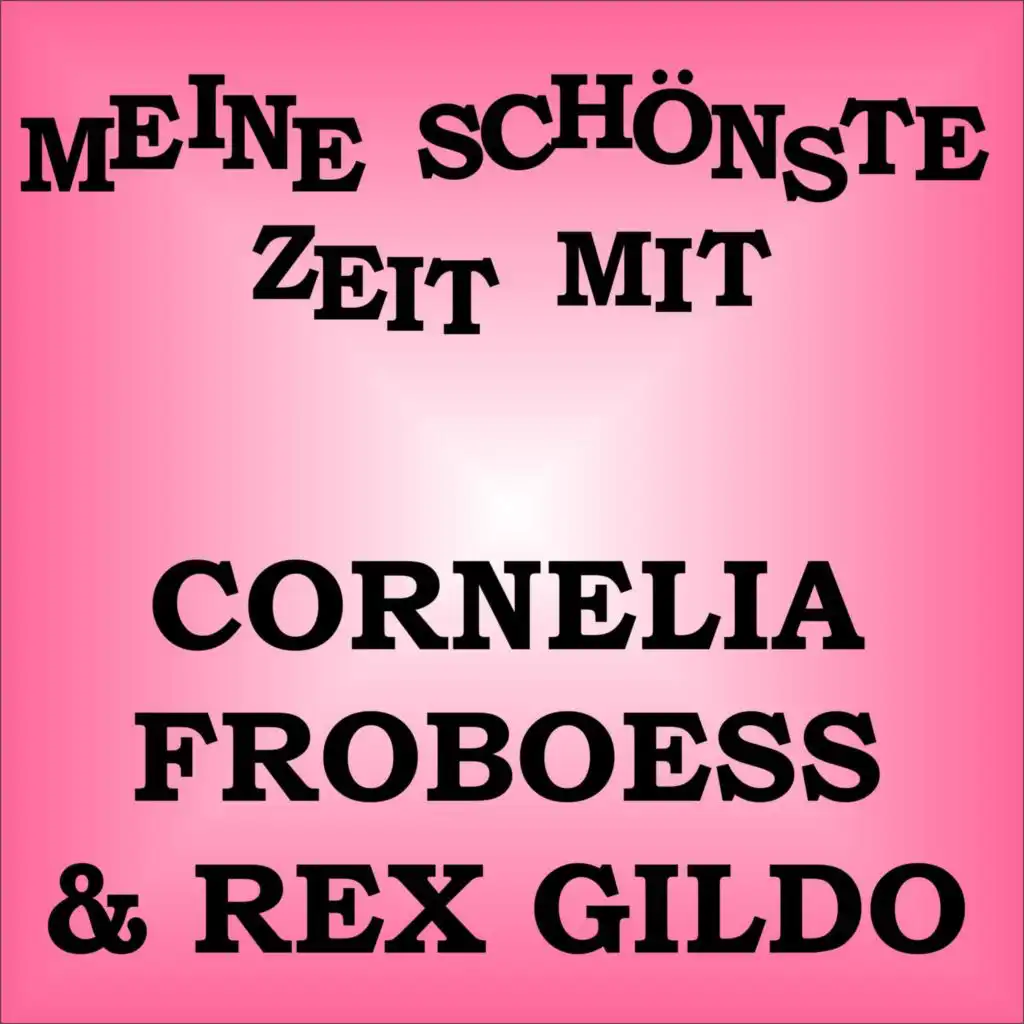 Meine schönste Zeit mit Cornelia Froboess & Rex Gildo