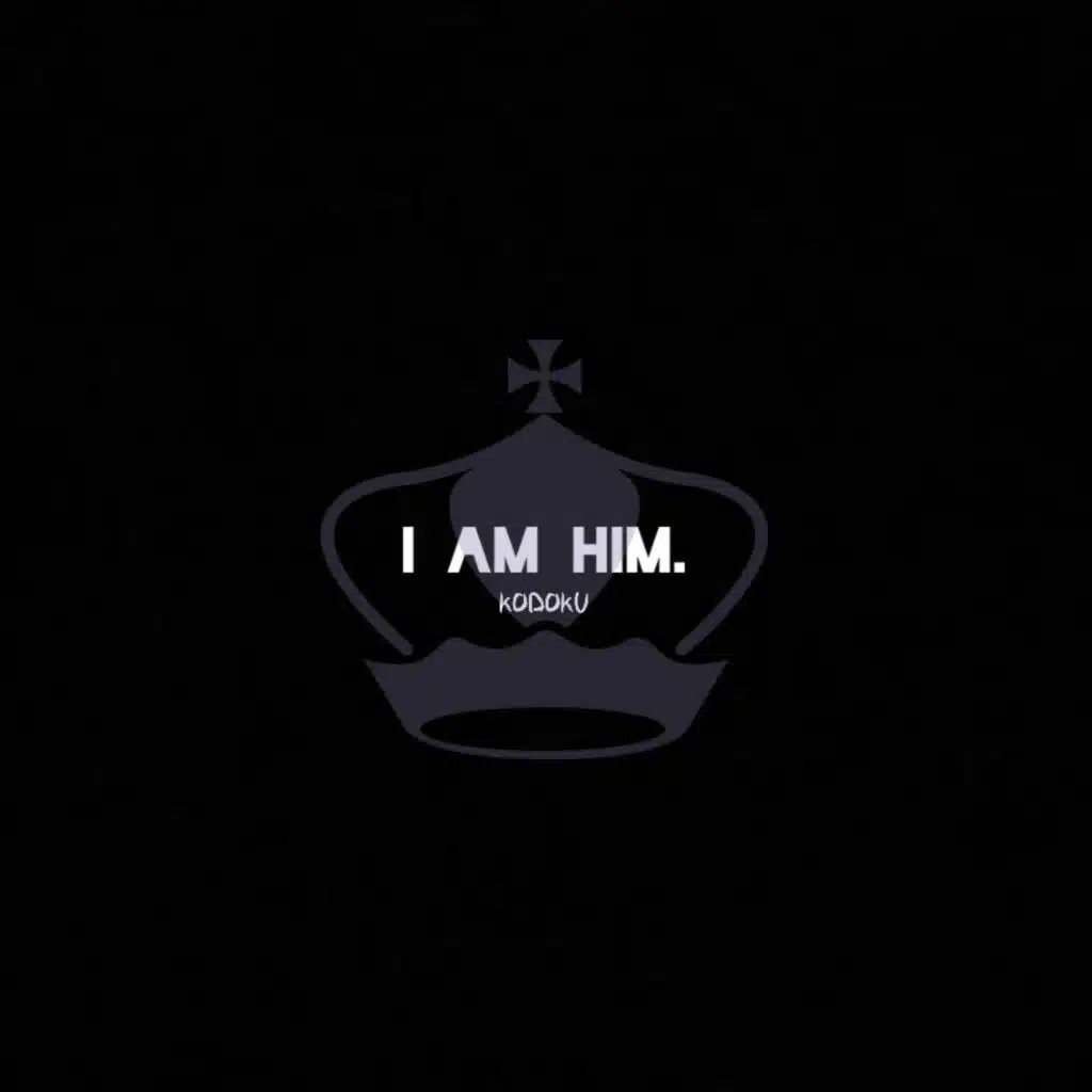 I AM HIM.