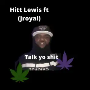 Talk yo Shit (feat. JRoyal)