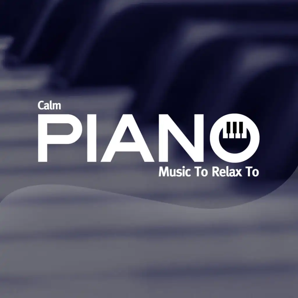 Calm PIano Music To Relax To