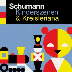 Schumann: Kinderszenen & Kreisleriana