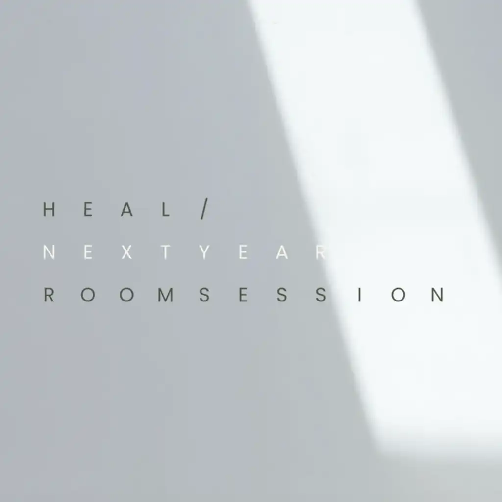Heal/Next Year (Room Session)